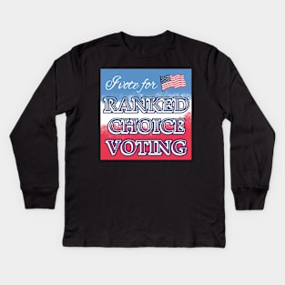 I Vote for Ranked Choice Voting Kids Long Sleeve T-Shirt